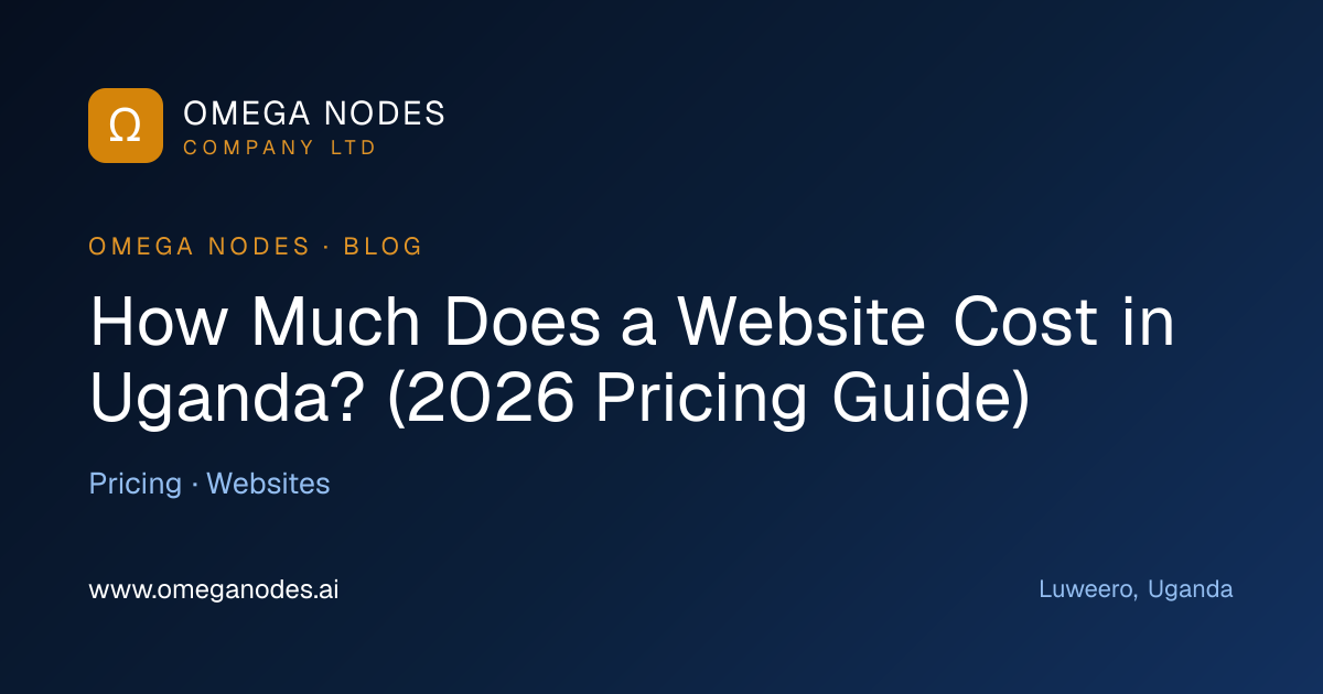How Much Does a Website Cost in Uganda? (2026 Pricing Guide) | Omega Nodes